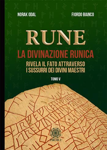 Rune. Vol. 5: Rivela il fato attraverso i sussurri dei divini maestri - Norak Odal, Fiordo Bianco - Libro Psiche 2 2018 | Libraccio.it