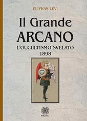 Il grande arcano. L'occultismo svelato 1898