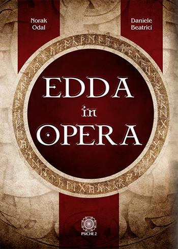 Edda in opera - Norak Odal, Daniele Beatrici - Libro Psiche 2 2018 | Libraccio.it