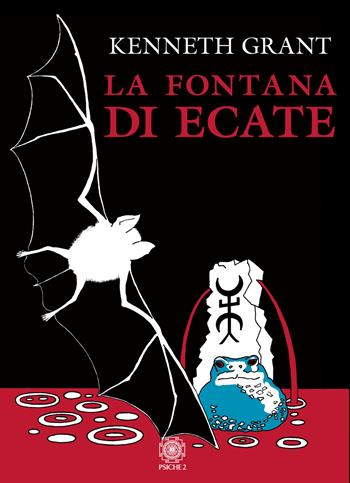 La fontana di Ecate - Kenneth Grant - Libro Psiche 2 2019 | Libraccio.it
