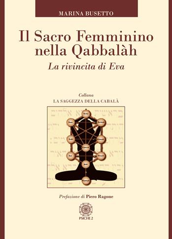 Il sacro femminino nella Qabbalah. La rivincita di Eva - Marina Busetto - Libro Psiche 2 2019, La saggezza della cabalà | Libraccio.it