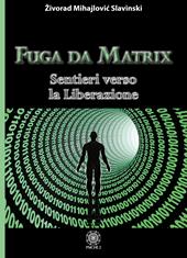 Fuga da Matrix. Sentieri verso la liberazione