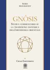 Gnôsis. Studio e commentario su la tradizione esoterica dell'ortodossia orientale. Vol. 1: Ciclo essoterico