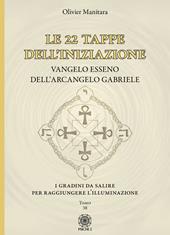 Le 22 tappe dell'iniziazione. Vangelo esseno dell'arcangelo Gabriele