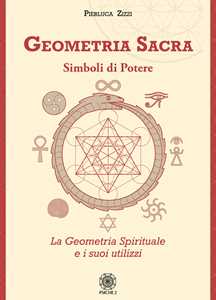 Image of Geometria sacra. Simboli di potere. La geometria spirituale e i s...