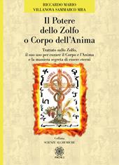 Il potere dello zolfo o corpo dell'anima. Trattato sullo zolfo, il suo uso per curare il corpo e l'anima e la maniera segreta di essere eterni