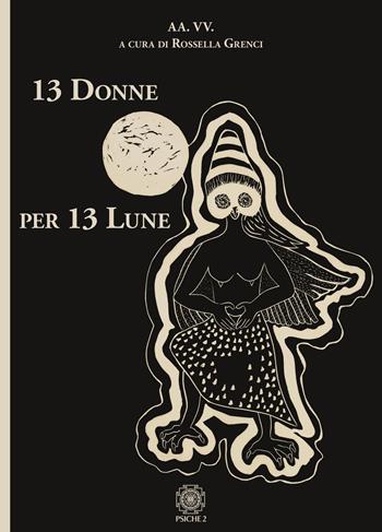 13 Donne per 13 Lune  - Libro Psiche 2 2020 | Libraccio.it