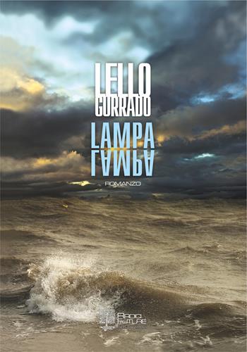 Lampa lampa - Lello Gurrado - Libro Edizioni Radici Future 2017, Chiome | Libraccio.it