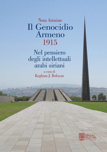 Il genocidio armeno 1915. Nel pensiero degli intellettuali arabi siriani - Nora Arissian - Libro Edizioni Radici Future 2018, Banlieue | Libraccio.it