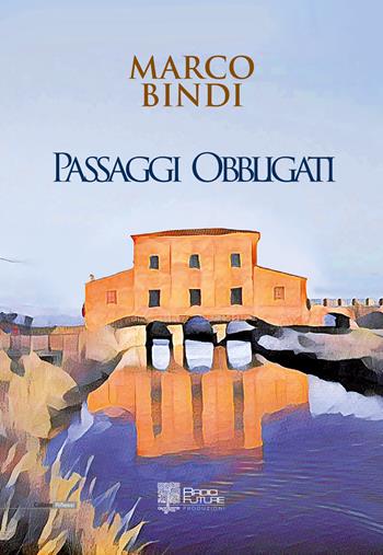 Passaggi obbligati - Marco Bindi - Libro Edizioni Radici Future 2019, Riflessi | Libraccio.it