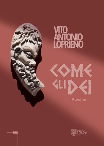 Come gli dei - Vito Antonio Loprieno - Libro Edizioni Radici Future 2020, Radici | Libraccio.it