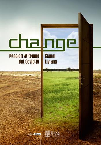 Change. Pensieri al tempo del Covid-19 - Gianni Liviano - Libro Edizioni Radici Future 2020, Riflessi | Libraccio.it