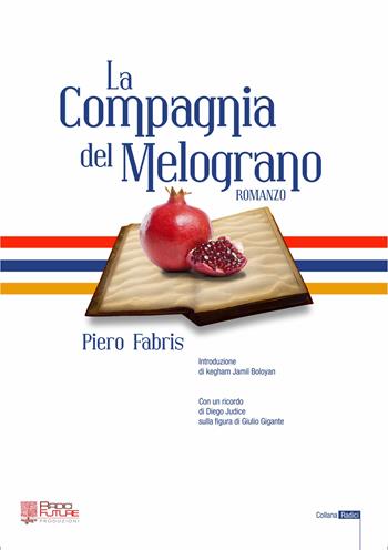 La compagnia del melograno - Piero Fabris - Libro Edizioni Radici Future 2021, Riflessi | Libraccio.it