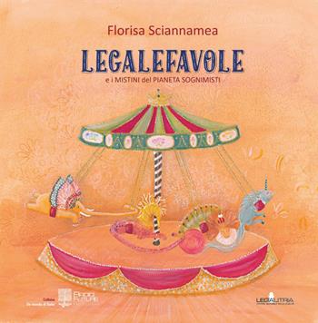 Legalefavole. E i mistini del pianeta sognimisti - Florisa Sciannamea - Libro Edizioni Radici Future 2021, Un mondo di fiabe | Libraccio.it