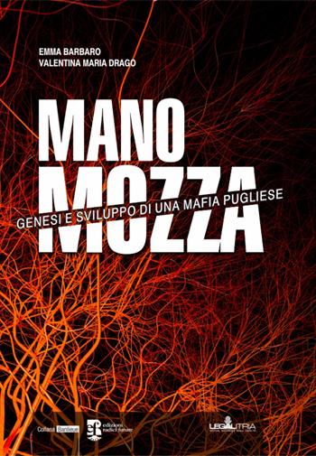 Mano mozza. Genesi e sviluppo di una mafia pugliese. Nuova ediz. - Emma Barbaro, Valentina Maria Drago - Libro Edizioni Radici Future 2021, Banlieue | Libraccio.it