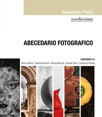 Abecedario fotografico. Ediz. illustrata - Giancarlo Pinto - Libro Insedicesimo 2017 | Libraccio.it