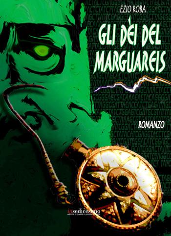 Gli dei del Marguareis - Ezio Roba - Libro Insedicesimo 2018 | Libraccio.it