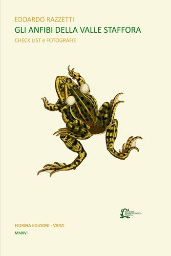 Gli anfibi della valle Staffora - Edoardo Razzetti - Libro Fiorina Edizioni 2016, Il soffietto, Leporello | Libraccio.it