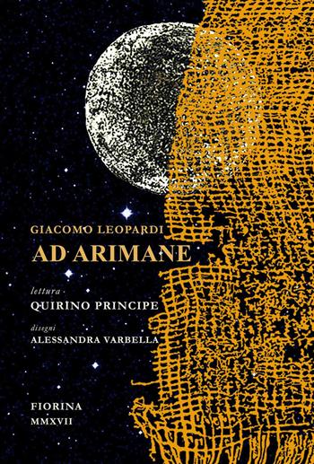 Leopardi, Ad Arimane. Lettura di Quirino Principe - Giacomo Leopardi - Libro Fiorina 2017, Le lune | Libraccio.it