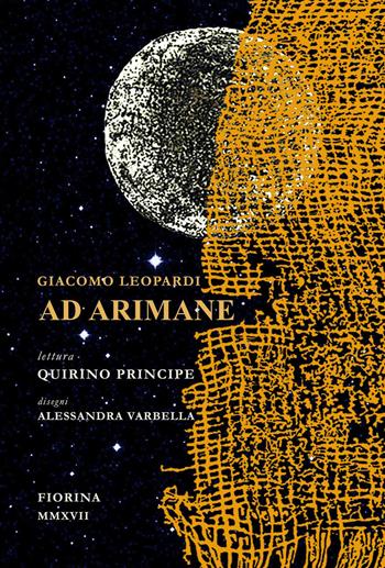 Leopardi, Ad Arimane. Lettura di Quirino Principe - Giacomo Leopardi - Libro Fiorina Edizioni 2017, Le lune | Libraccio.it