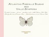 Atlantino farfalle diurne della Valle Staffora. Con tutte le 116 specie, più una, riprodotte in scala 1:1 dalla collezione Paolo Palmi. Ediz. illustrata