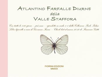 Atlantino farfalle diurne della Valle Staffora. Con tutte le 116 specie, più una, riprodotte in scala 1:1 dalla collezione Paolo Palmi. Ediz. illustrata - Giovanni Fassio - Libro Fiorina Edizioni 2019 | Libraccio.it