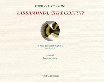 Barramundi, chi è costui? Tre pezzi facili accompagnati da alcuni pesci - Enrico Bistazzoni - Libro Fiorina Edizioni 2019, Il soffietto, Leporello | Libraccio.it
