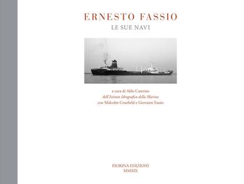 Ernesto Fassio. Le sue navi. Ediz. illustrata  - Libro Fiorina Edizioni 2019, Armatori d'Italia | Libraccio.it