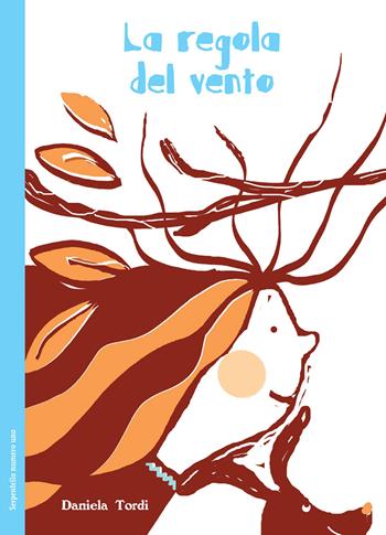 La regola del vento. Ediz. illustrata - Daniela Tordi - Libro Fiorina 2020 | Libraccio.it