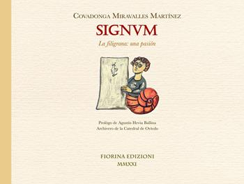 Signum. La filigrana: una pasión. Ediz. illustrata - Covadonga Miravalles Martínez - Libro Fiorina Edizioni 2021, Il saltimpalo | Libraccio.it