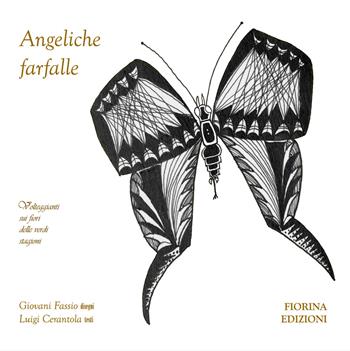 Angeliche farfalle. Volteggianti sui fiori delle verdi stagioni - Luigi Cerantola - Libro Fiorina Edizioni 2023, Leporelli pop-up | Libraccio.it