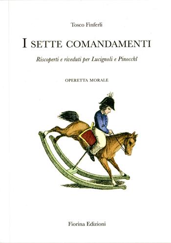 I sette comandamenti. Riscoperti e riveduti per Lucignoli e Pinocchi. Operetta morale - Tosco Finferli - Libro Fiorina Edizioni 2025 | Libraccio.it