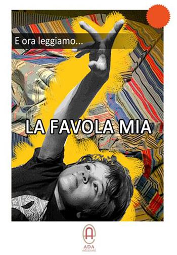 E ora leggiamo... La favola mia. Con DVD - Lisa Fornaciari, Paola Rossi - Libro Ada Edizioni 2016, Rossa | Libraccio.it