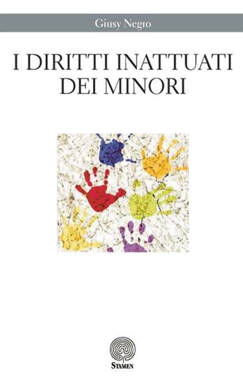 I diritti inattuati dei minori - Giusy Negro - Libro Stamen 2016, Dissertazioni | Libraccio.it