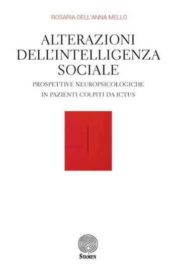 Alterazioni dell'intelligenza sociale. Prospettive neuropsicologiche in pazienti colpiti da ictus - Rosaria Dell'Anna Mello - Libro Stamen 2017, Dissertazioni | Libraccio.it