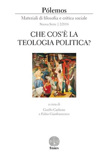 Pólemos. Materiali di filosofia e critica sociale. Nuova serie (2016). Vol. 2: Che cos'è la teologia politica?.  - Libro Stamen 2016 | Libraccio.it