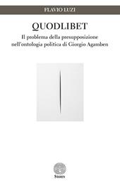 Quodlibet. Il problema della presupposizione nell'ontologia politica di Giorgio Agamben