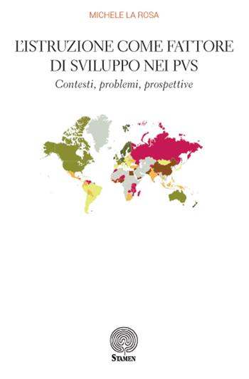 L' istruzione come fattore di sviluppo nei PVS. Contesti, problemi, prospettive - Michele La Rosa - Libro Stamen 2017, Dissertazioni | Libraccio.it