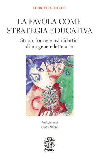 La favola come strategia educativa. Storia, forme e usi didattici di un genere letterario - Donatella Colucci - Libro Stamen 2017, Dissertazioni | Libraccio.it