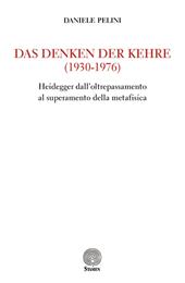 Das Denken der kehre (1930-1976). Heidegger dall'oltrepassamento al superamento della metafisica
