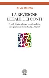 La revisione legale dei conti. Profili di disciplina e problematiche interpretative dopo il d.lgs. 39/2010