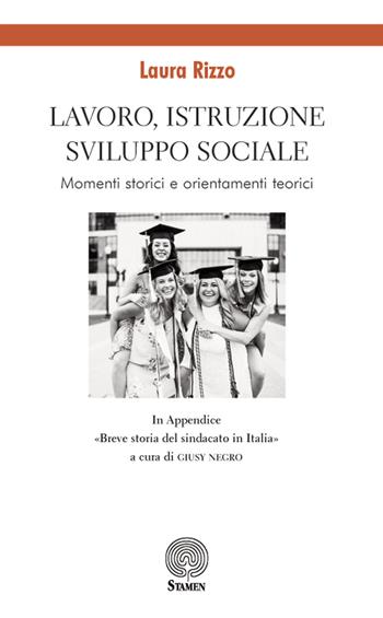 Lavoro, istruzione, sviluppo sociale. Momenti storici e orientamenti teorici - Laura Rizzo - Libro Stamen 2018, Dissertazioni | Libraccio.it