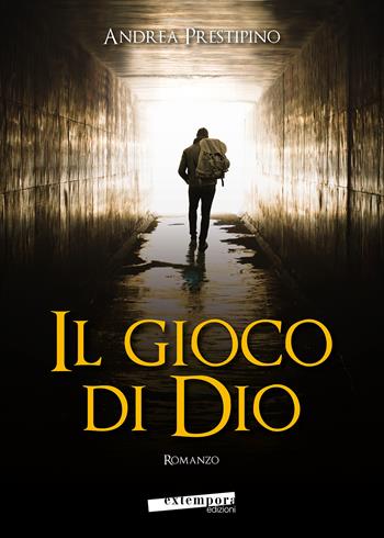 Il gioco di Dio - Andrea Prestipino - Libro Extempora 2016 | Libraccio.it