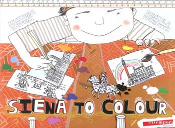 Siena to colour - Marianna Gepponi - Libro Extempora 2017 | Libraccio.it