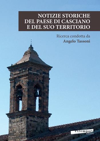 Notizie storiche del paese di Casciano e del suo territorio - Angelo Tassoni - Libro Extempora 2017 | Libraccio.it