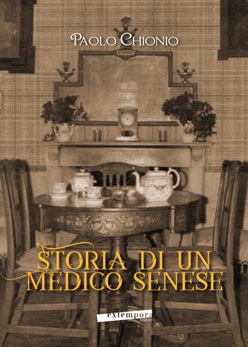 Storia di un medico senese - Paolo Chionio - Libro Extempora 2017 | Libraccio.it