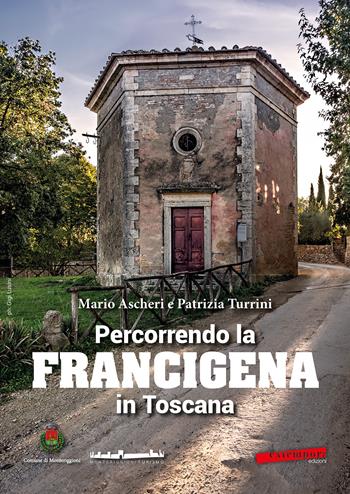 Percorrendo la Francigena in Toscana - Mario Ascheri, Patrizia Turrini - Libro Extempora 2017 | Libraccio.it