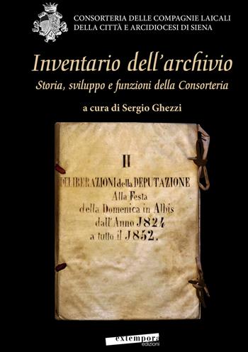 Inventario dell'archivio. Storia, sviluppo e funzioni della Consorteria  - Libro Extempora 2018 | Libraccio.it