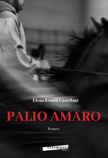 Palio amaro - Elena Brandi Castellani - Libro Extempora 2019 | Libraccio.it