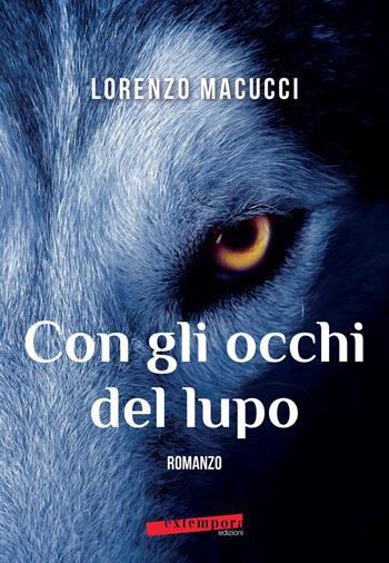 Con gli occhi del lupo - Lorenzo Macucci - Libro Extempora 2017 | Libraccio.it